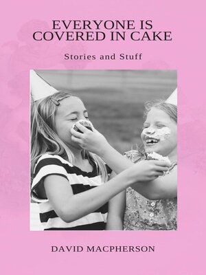 cover image of Everyone is Covered in Cake